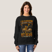 I Go Kayaking because I Like It Not Because I m Go Sweatshirt (Vorne ganz)