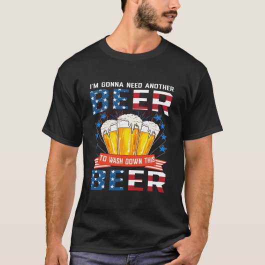 I Gonna Need Another Beer To Wash Down This Beer T-Shirt (Vorderseite)