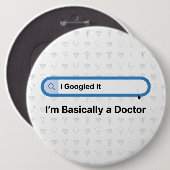 I Googled It. I’m Basically a Doctor Button (Vorne & Hinten)