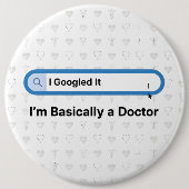 I Googled It. I’m Basically a Doctor Button (Vorderseite)