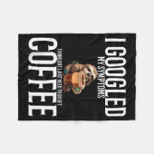 I Googled My Symptoms Turns Out I Just Need To Go Fleecedecke (Vorderseite (Horizontal))