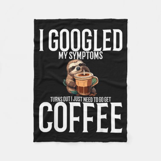 I Googled My Symptoms Turns Out I Just Need To Go Fleecedecke (Vorderseite)