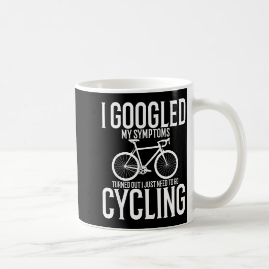 I Googled My Symptoms Turns Out I Just Need To Go Kaffeetasse (Rechts)