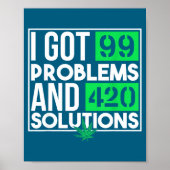 I Got 99 Problems And Solutions Funny Weed Quotes  Poster (Vorne)