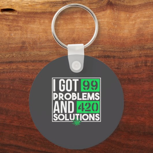 I Got 99 Problems And Solutions Funny Weed Quotes Schlüsselanhänger (Vorderseite)