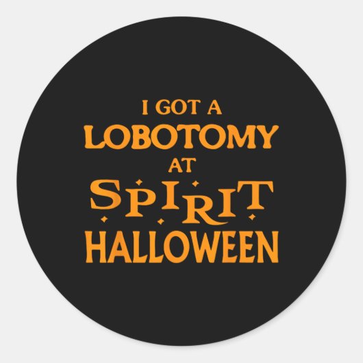 I Got a Lobotomy at Spirit Halloween Apparel Hallo Runder Aufkleber (Vorderseite)