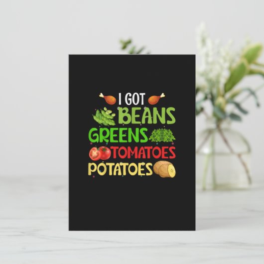 I Got Beans Greens Potatoes Tomatoes Funny Thanksg Einladung (Stehend Vorderseite)