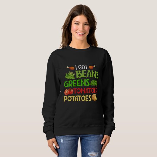 I got beans greens tomatoes potatoes sweatshirt (Vorne ganz)