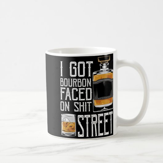 I Got Bourbon Faced Street - Whiskey & Bourbon Kaffeetasse (Rechts)