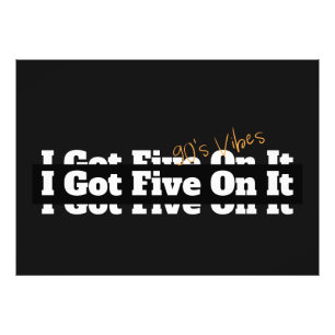 I Got Five On It 90er-Lyrik Fotodruck