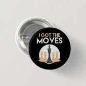 i got moves chess player chess lover men kid button (Vorne & Hinten)