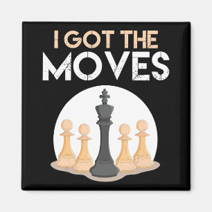 i got moves chess player chess lover men kid magnet