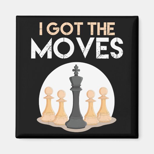 i got moves chess player chess lover men kid magnet (Vorne)
