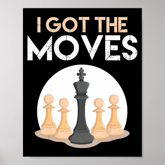 i got moves chess player chess lover men kid poster (Vorne)