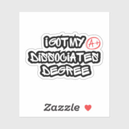 I Got My Dissociates Degree Aufkleber