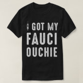 I Got My Fauci Ouchie Dr Fauci  T-Shirt (Design vorne)