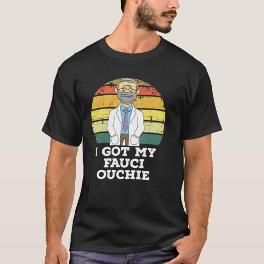 I Got My Fauci Ouchie T-Shirt (Vorderseite)
