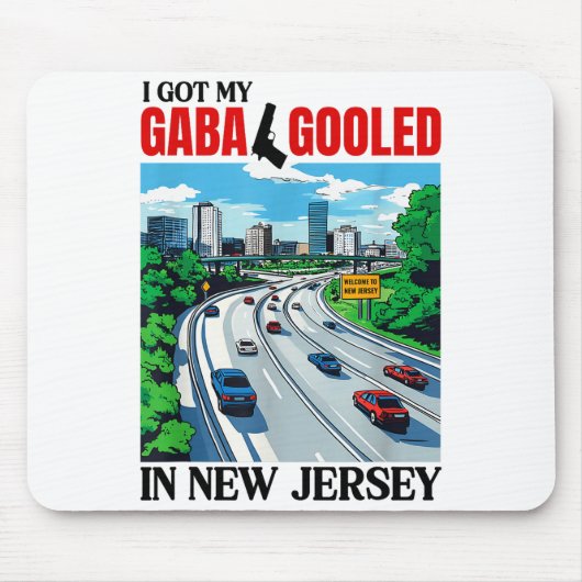 I Got My Gaba Gooled In New Jersey Funny Italian G Mousepad (Vorne)