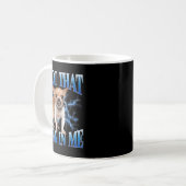 I Got That Dawg In Me Funny Dog Chihuahua Lovers M Kaffeetasse (Vorderseite Links)