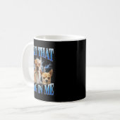 I Got That Dawg In Me Funny Dog Chihuahua Lovers M Kaffeetasse (Vorderseite Links)