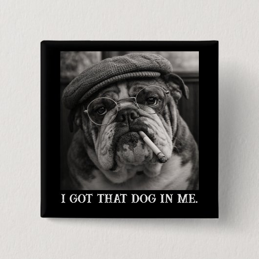 I Got That Dog In Me Custom Funny Dog Picture Gift Button (Vorderseite)