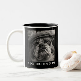 I Got That Dog In Me Custom Funny Dog Picture Gift Zweifarbige Tasse