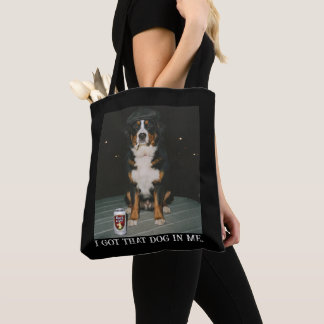 I Got That Dog In Me, Funny Bernese Mountain Meme Tasche