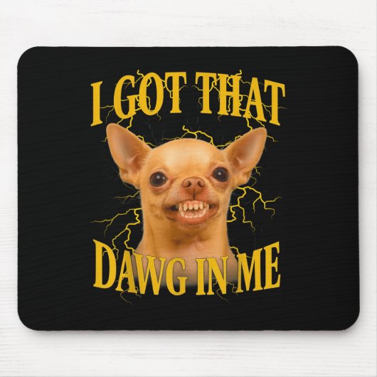 I Got That Dog In Me Funny Dog Bootleg Funny 90s M Mousepad (Vorne)