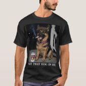 I Got That Dog In Me, Funny German Shepherd Meme T-Shirt (Vorderseite)