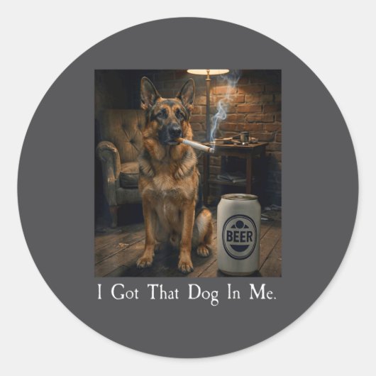 I Got That Dog In Me Funny German Shepherd Smoking Runder Aufkleber (Vorderseite)