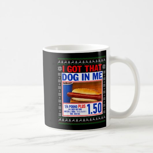 I Got That Dog In Me Funny Hotdog Ugly Christmas S Kaffeetasse (Rechts)
