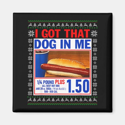 I Got That Dog In Me Funny Hotdog Ugly Christmas S Magnet (Vorne)