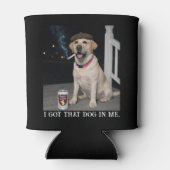 I Got That Dog In Me, Funny Labrador Retriever Pet Dosenkühler (Rückseite)