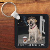 I Got That Dog In Me, Funny Labrador Retriever Pet Schlüsselanhänger (Vorderseite)
