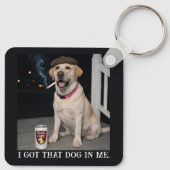 I Got That Dog In Me, Funny Labrador Retriever Pet Schlüsselanhänger (Rückseite)