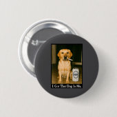 I Got That Dog In Me Funny Retriever Smoking Beer Button (Vorne & Hinten)