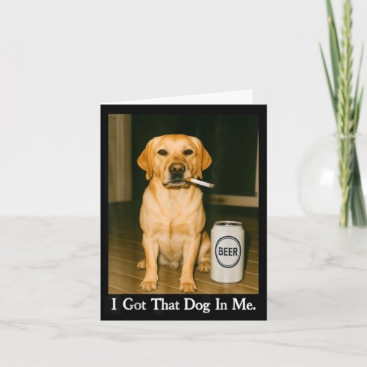 I Got That Dog In Me Funny Retriever Smoking Beer Karte (Vorderseite)
