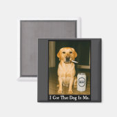 I Got That Dog In Me Funny Retriever Smoking Beer  Magnet (Vorderseite/Rückseite)