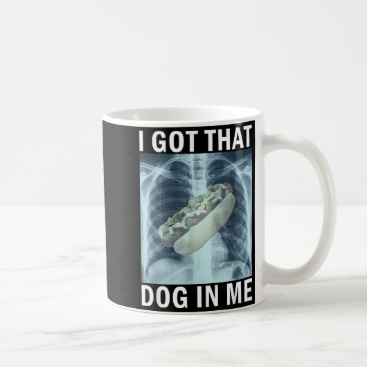 I Got That Dog In Me Hot Dog X-ray Meme Kaffeetasse (Rechts)