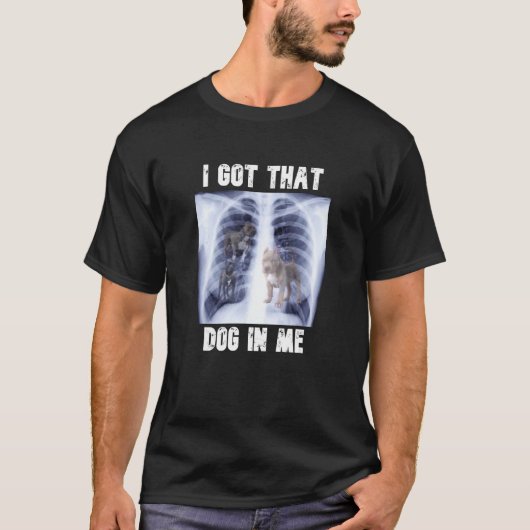 I Got that Dog in Me Xray Meme T-Shirt (Vorderseite)