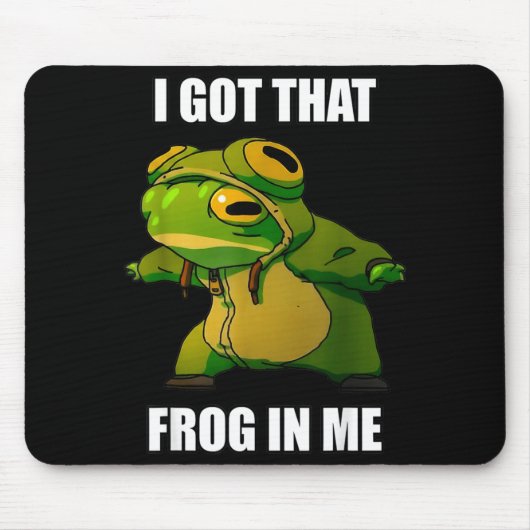 I Got That Frog In Me  Mousepad (Vorne)