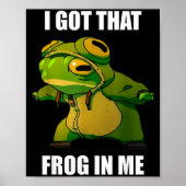 I Got That Frog In Me  Poster (Vorne)