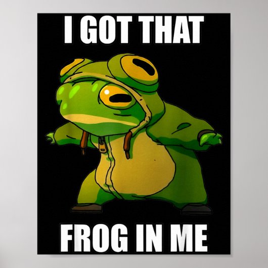 I Got That Frog In Me Poster (Vorne)