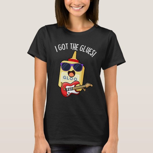 I Got The Glues Funny Blues Pun Dark BG T-Shirt (Vorderseite)