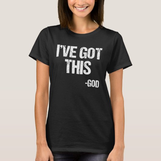 I Got This God Religious Jesus Christian Faith Pas T-Shirt (Vorderseite)