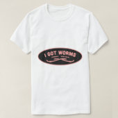 I Got Worms T-Shirt (Design vorne)