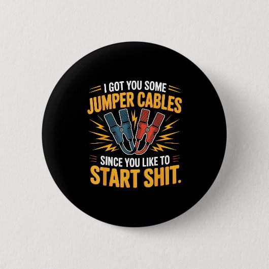 I Got You Some Jumper Cables Since You Like To Sta Button (Vorderseite)