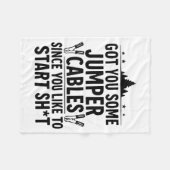 I Got You Some Jumper Cables Since You Like To Sta Fleecedecke (Vorderseite (Horizontal))