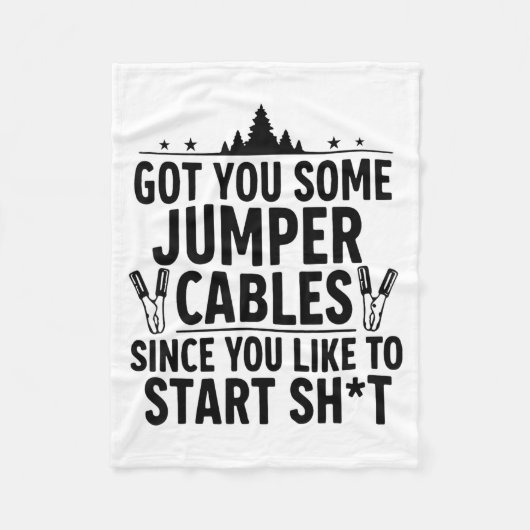 I Got You Some Jumper Cables Since You Like To Sta Fleecedecke (Vorderseite)