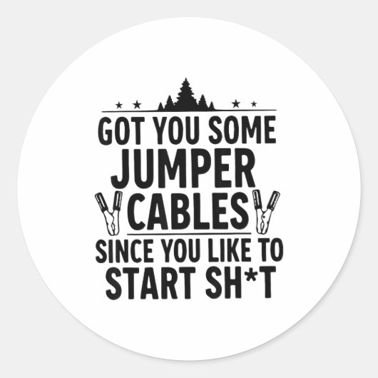 I Got You Some Jumper Cables Since You Like To Sta Runder Aufkleber (Vorderseite)